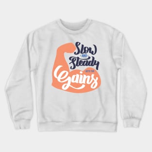 Slow And Steady Gets The Gain Crewneck Sweatshirt